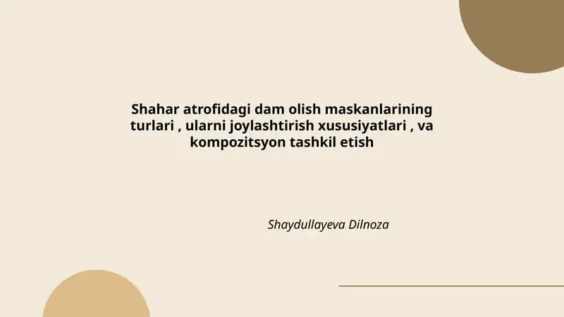 Shahar atrofidagi dam olish maskanlarining turlari, ularni joylashtirish xususiyatlari, va kompozitsyon tashkil etish
