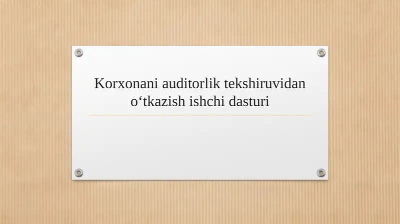 Korxonani auditorlik tekshiruvidan o‘tkazish ishchi dasturi
