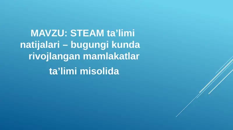 STEAM ta’limi natijalari – bugungi kunda  rivojlangan mamlakatlar ta’limi misolida