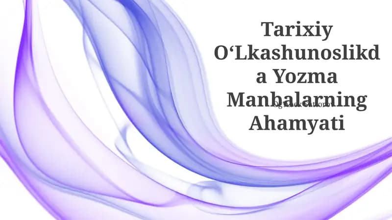 Tarixiy OʻLkashunoslikda Yozma Manbalarning Ahamyati