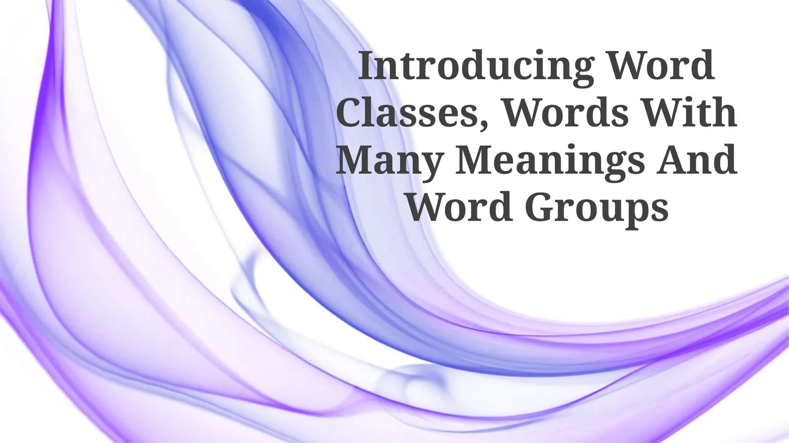 Introducing Word Classes, Words With Many Meanings And Word Groups