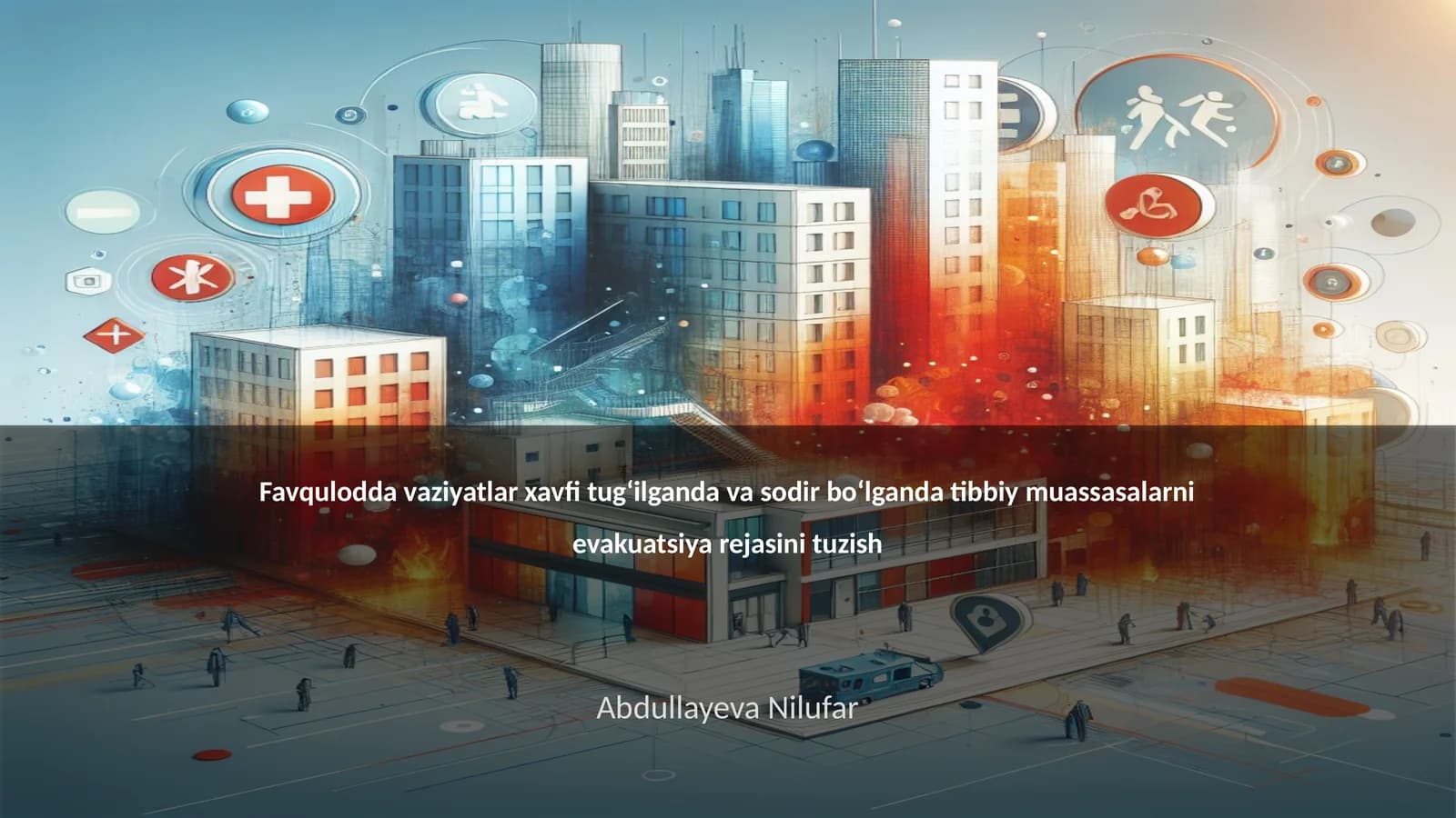 Favqulodda vaziyatlar xavfi tugʻilganda va sodir boʻlganda tibbiy muassasalarni evakuatsiya rejasini tuzish