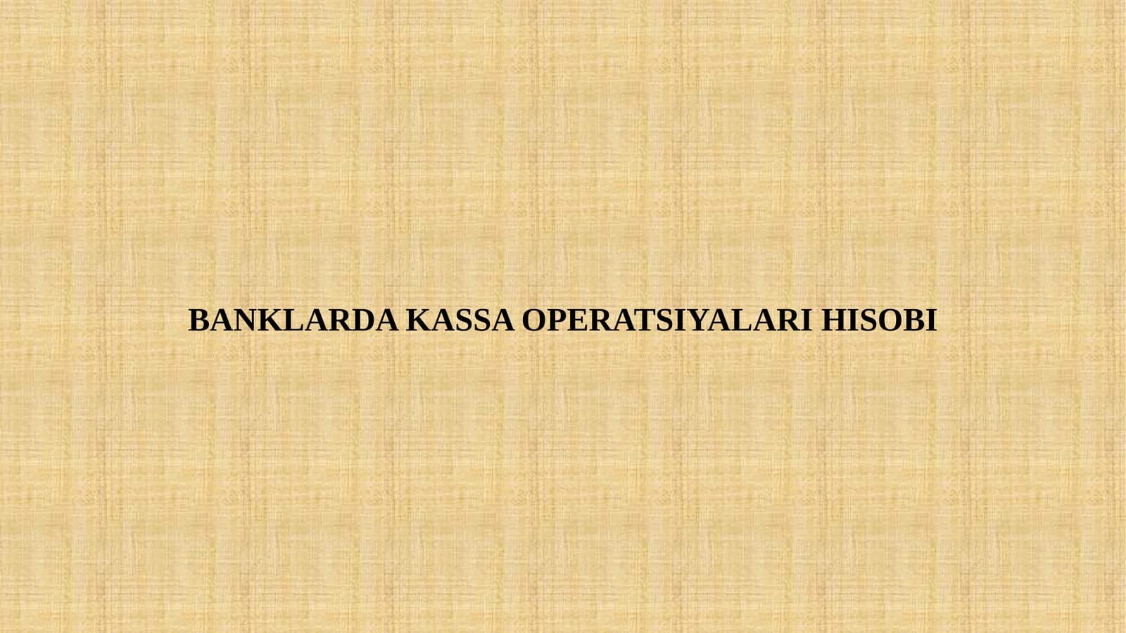 BANKLARDA KASSA OPERATSIYALARI HISOBI