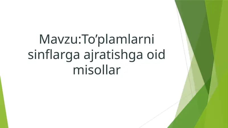 To’plamlarni sinflarga ajratishga oid misollar.
