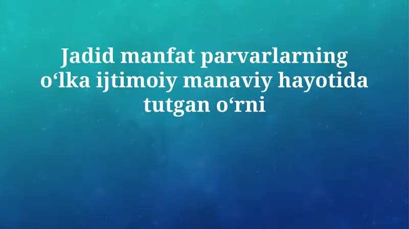 Jadid manfat parvarlarning oʻlka ijtimoiy manaviy hayotida tutgan oʻrni