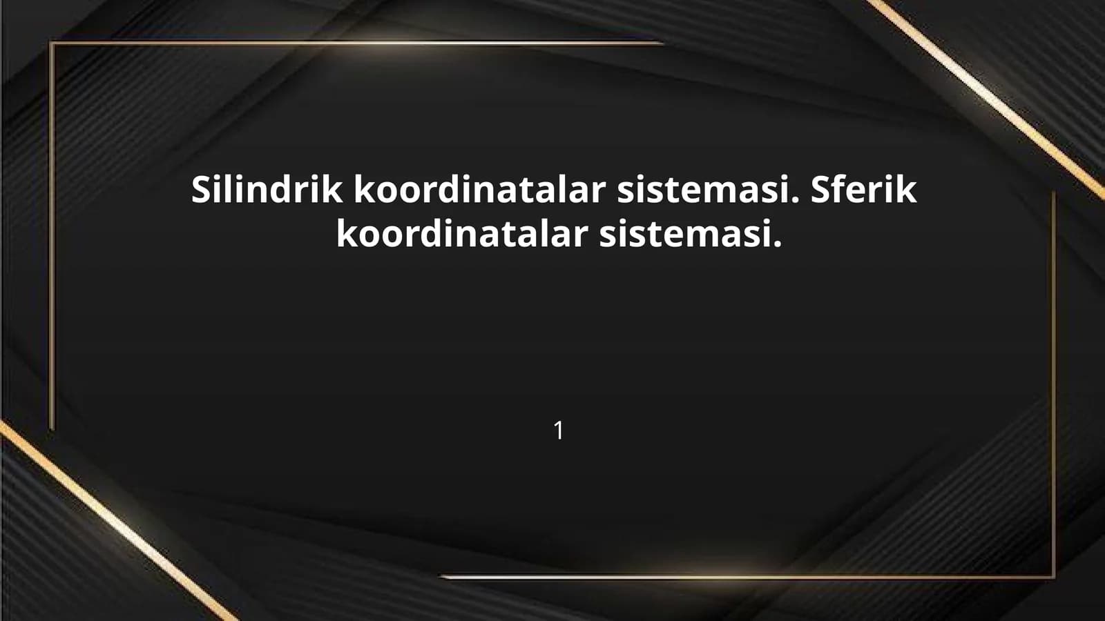 Silindrik koordinatalar sistemasi. Sferik  koordinatalar sistemasi.