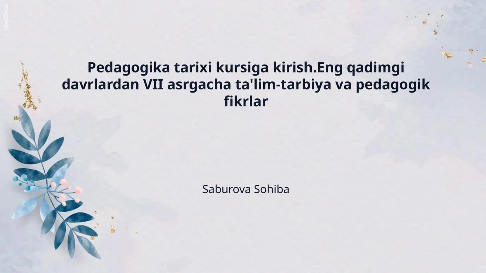 Pedagogika tarixi kursiga kirish.Eng qadimgi davrlardan VII asrgacha ta'lim-tarbiya va pedagogik fikrlar