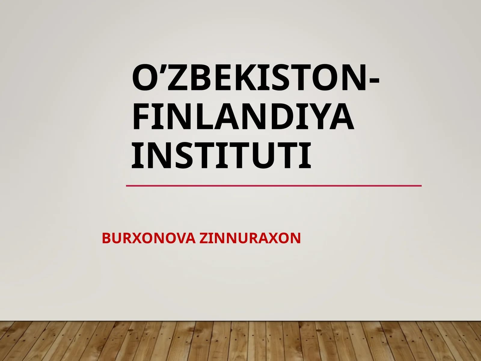 O’ZBEKISTON-FINLANDIYA INSTITUTI BURXONOVA ZINNURAXON TA'LIMTO'G'RISIDA» GI QONUNNI O’RGANISH