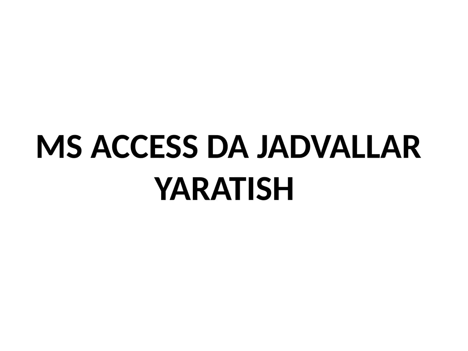 MSAccessdajadvallaryaratish
