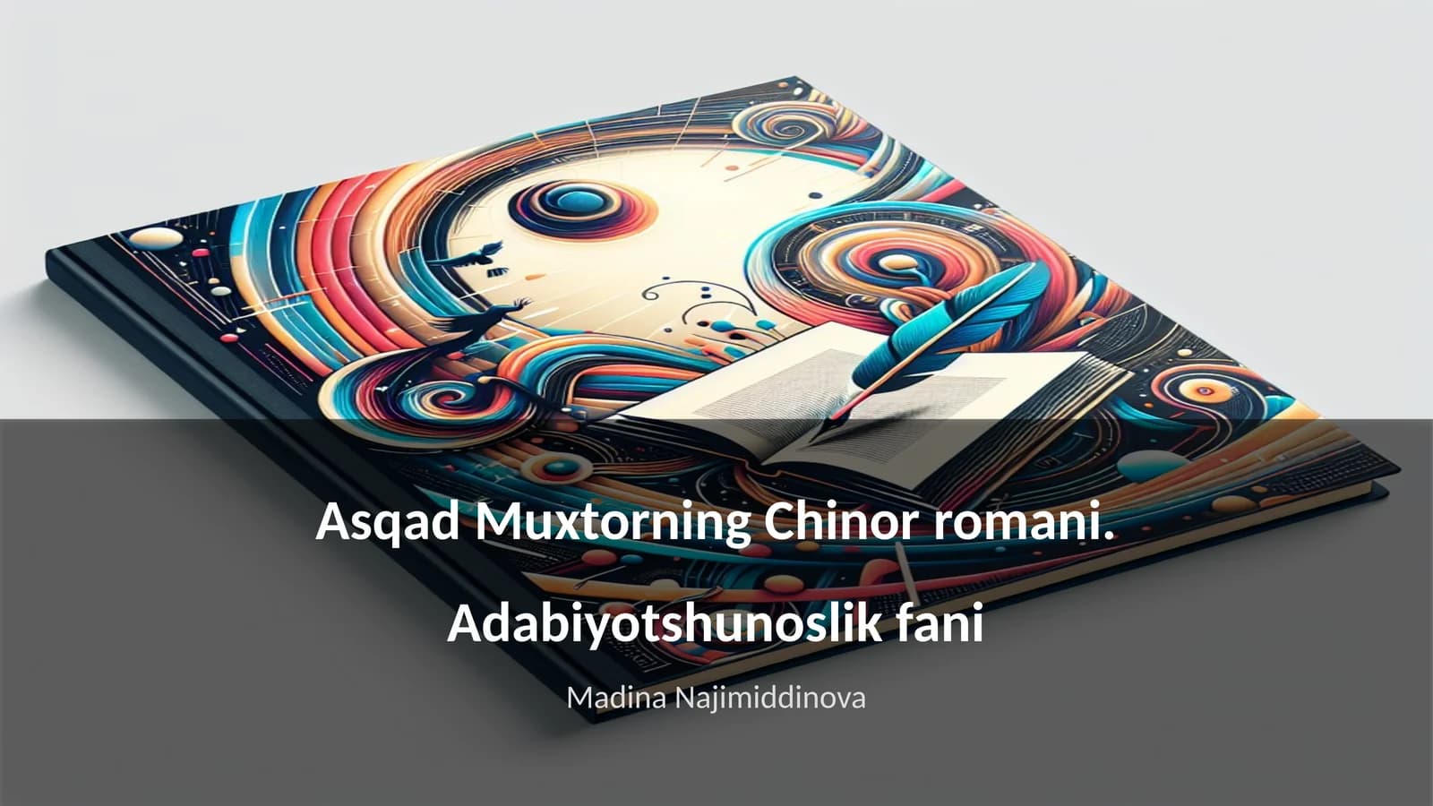 Asqad Muxtorning Chinor romani. Adabiyotshunoslik fani