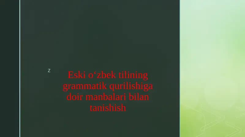 Eski o‘zbek tilining grammatik qurilishiga doir manbalari bilan tanishish