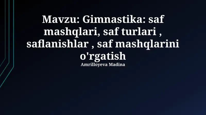 Gimnastika: saf mashqlari, saf turlari, saflanishlar, saf mashqlarini o'rgatish