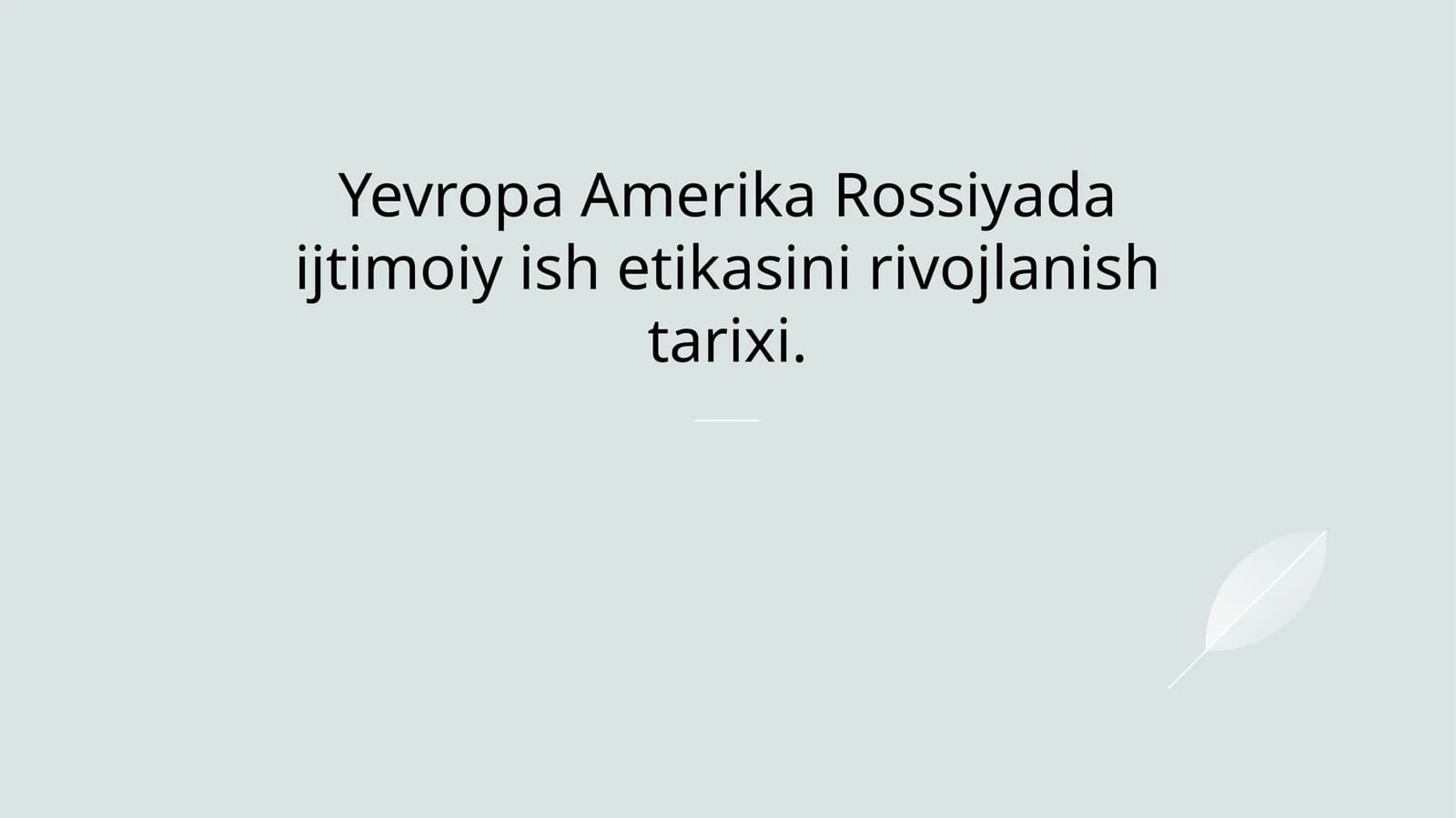 Yevropa Amerika Rossiyada ijtimoiy ish etikasini rivojlanish tarixi