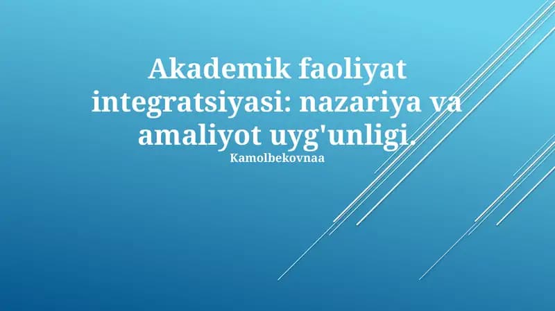 Akademik faoliyat integratsiyasi: nazariya va amaliyot uyg'unligi
