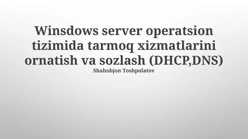 Windows server operatsion tizimida tarmoq xizmatlarini ornatish va sozlash (DHCP,DNS)