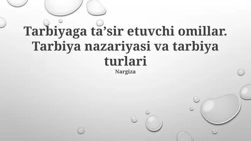 Tarbiyaga ta'sir etuvchi omillar. Tarbiya nazariyasi va tarbiya turlari