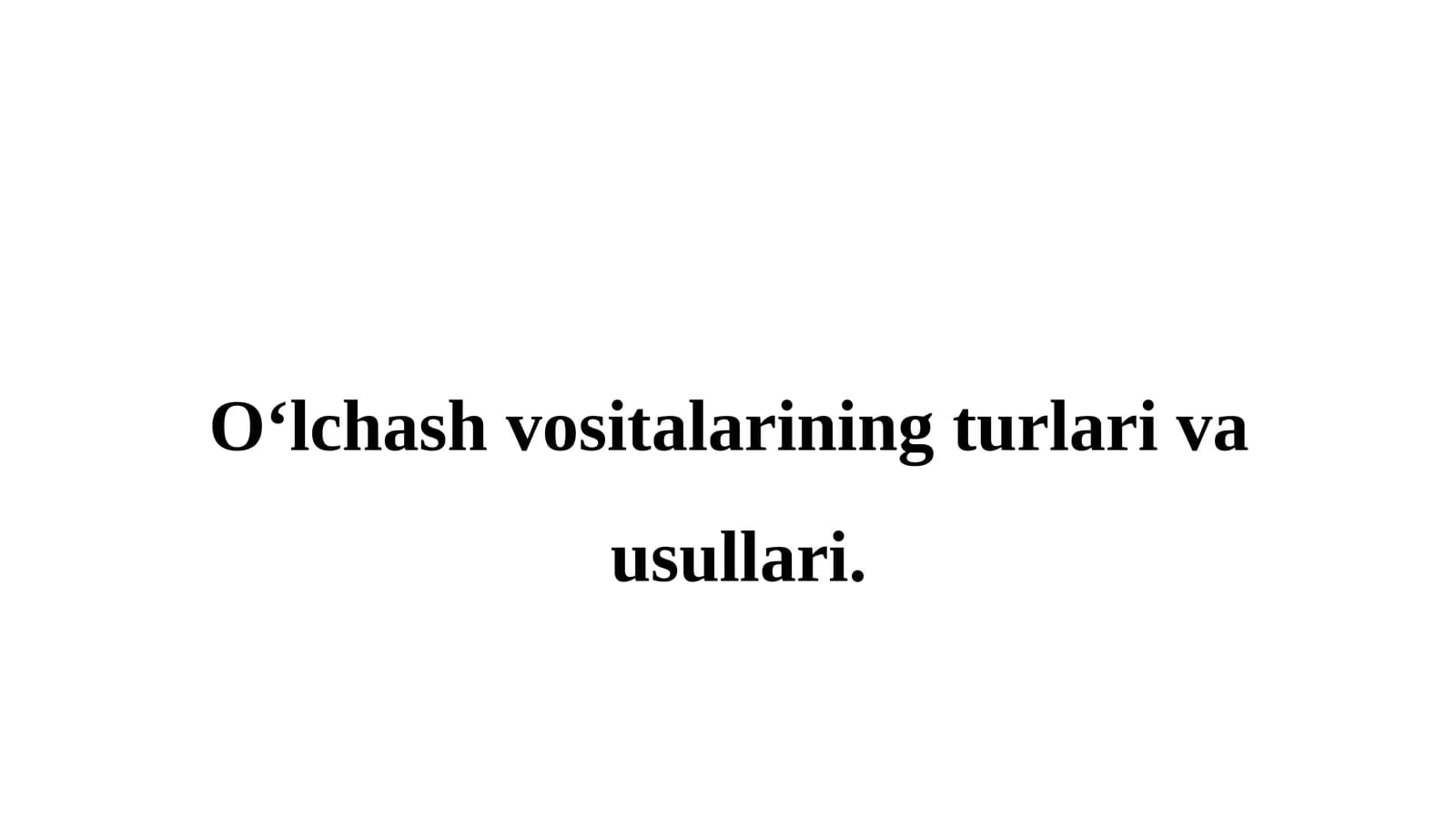 O‘lchash vositalarining turlari va usullari