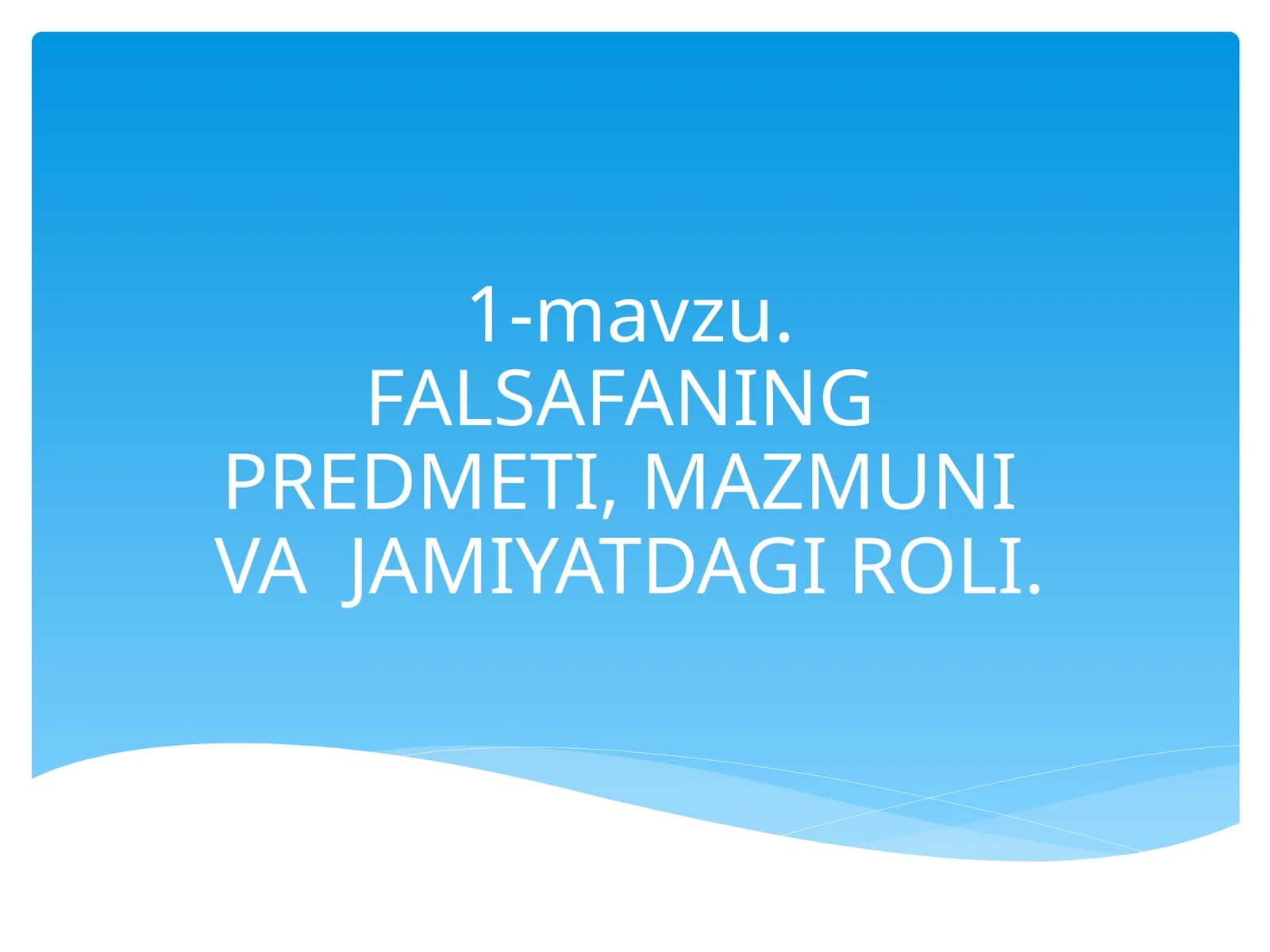 FALSAFANING PREDMETI, MAZMUNI VA JAMIYATDAGI ROLI