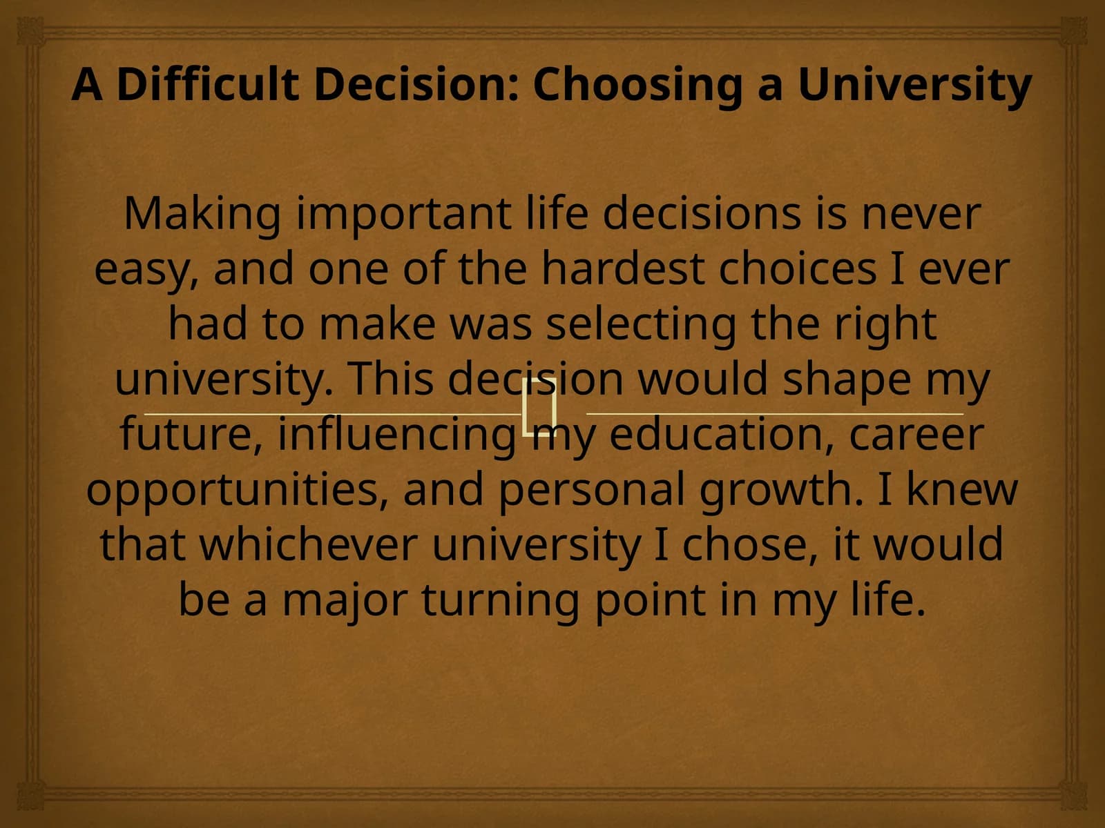 A Difficult Decision: Choosing a University