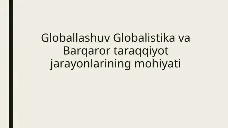 Globallashuv Globalistika va Barqaror taraqqiyot jarayonlarining mohiyati