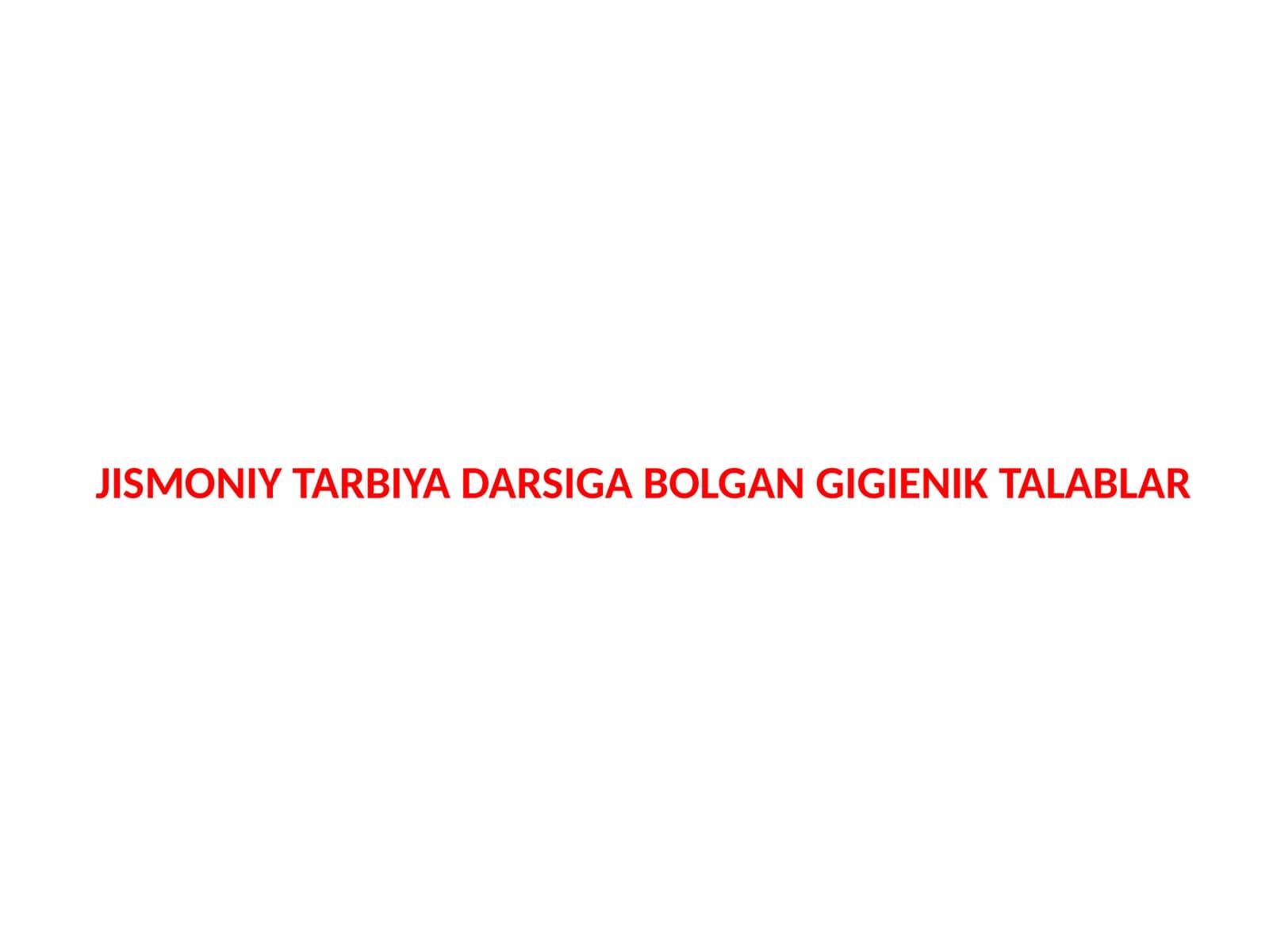 JISMONIY TARBIYA DARSIGA BOLGAN GIGIENIK TALABLAR