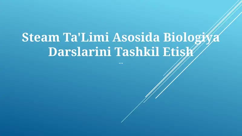 Steam Ta'Limi Asosida Biologiya Darslarini Tashkil Etish