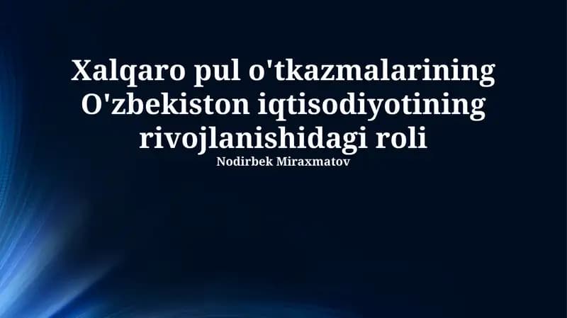 Xalqaro pul o'tkazmalarining O'zbekiston iqtisodiyotining rivojlanishidagi roli