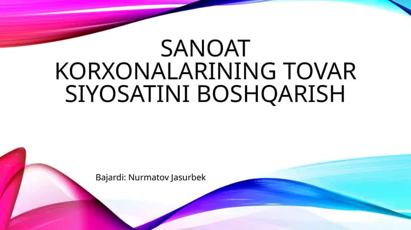SANOAT KORXONALARINING TOVAR SIYOSATINI BOSHQARISH