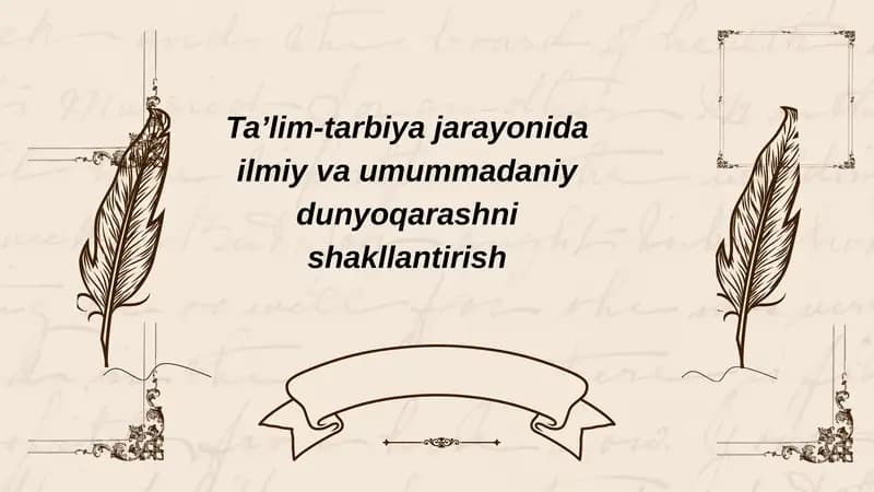 Ta'lim tarbiya jarayonida  ilmiy  va umummadaniy dunyoqarashni shakllantirish