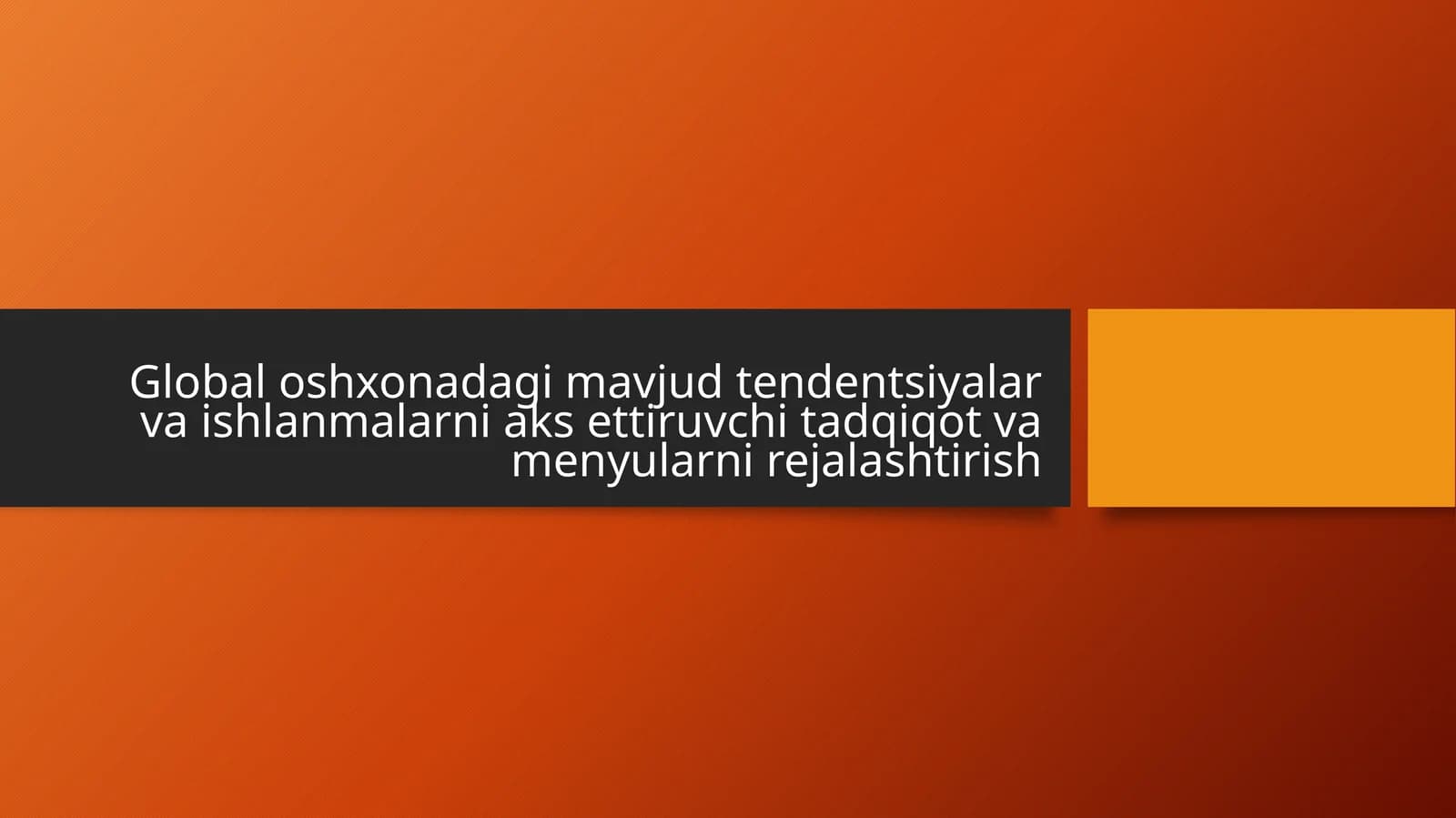 Global oshxonadagi mavjud tendentsiyalar va ishlanmalarni aks ettiruvchi tadqiqot va menyularni rejalashtirish