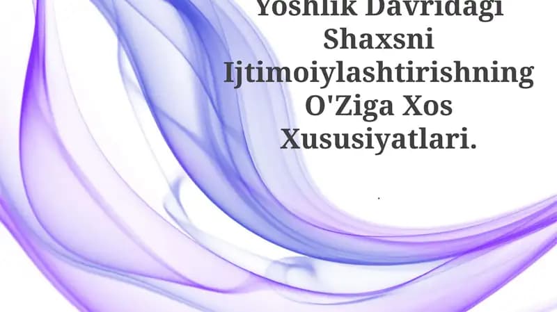 Yoshlik Davridagi Shaxsni Ijtimoiylashtirishning O'Ziga Xos Xususiyatlari