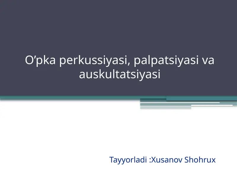 O’pkaperkussiyasi, Palpatsiyasi va Auskultatsiyasi