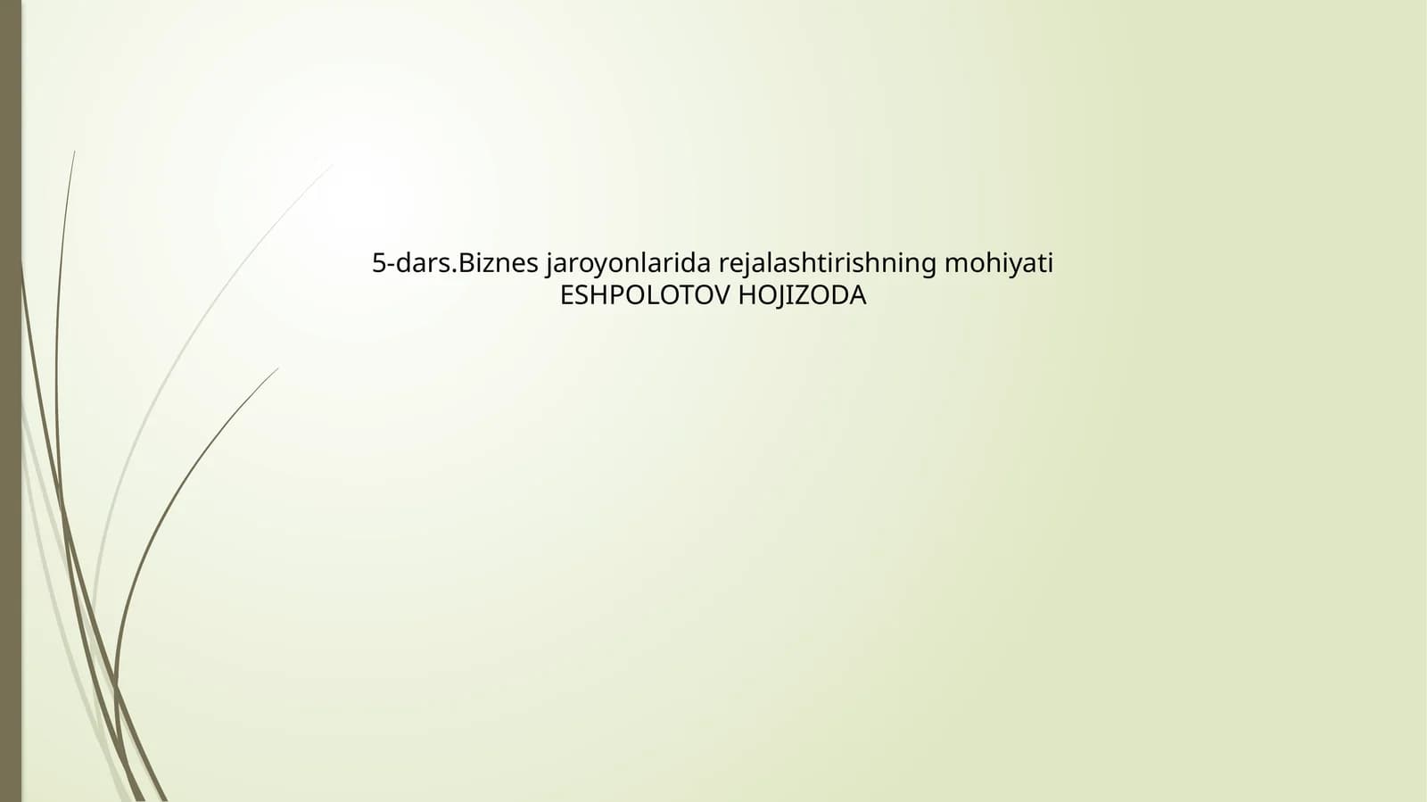 5-dars.Biznes jaroyonlarida rejalashtirishning mohiyati