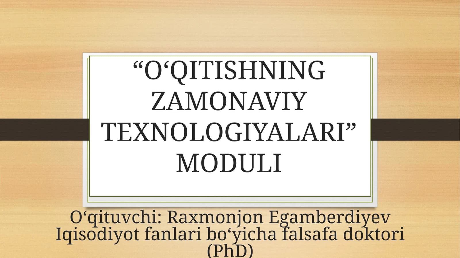 “OʻQITISHNING ZAMONAVIY TEXNOLOGIYALARI” MODULI