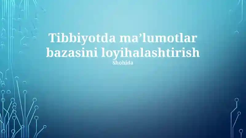Tibbiy Ma'lumotlar Bazasini Loyihalash