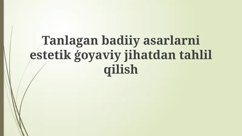 Tanlagan badiiy asarlar ni estetik g'oyaviy jihatdan tahlil qilish