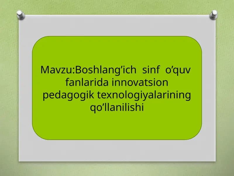 Boshlang’ich  sinf  o’quv  fanlarida innovatsion pedagogik texnologiyalarining qo’llanilishi