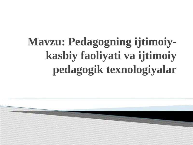 Pedagogning ijtimoiy-kasbiy faoliyati va ijtimoiy pedagogik texnologiyalar