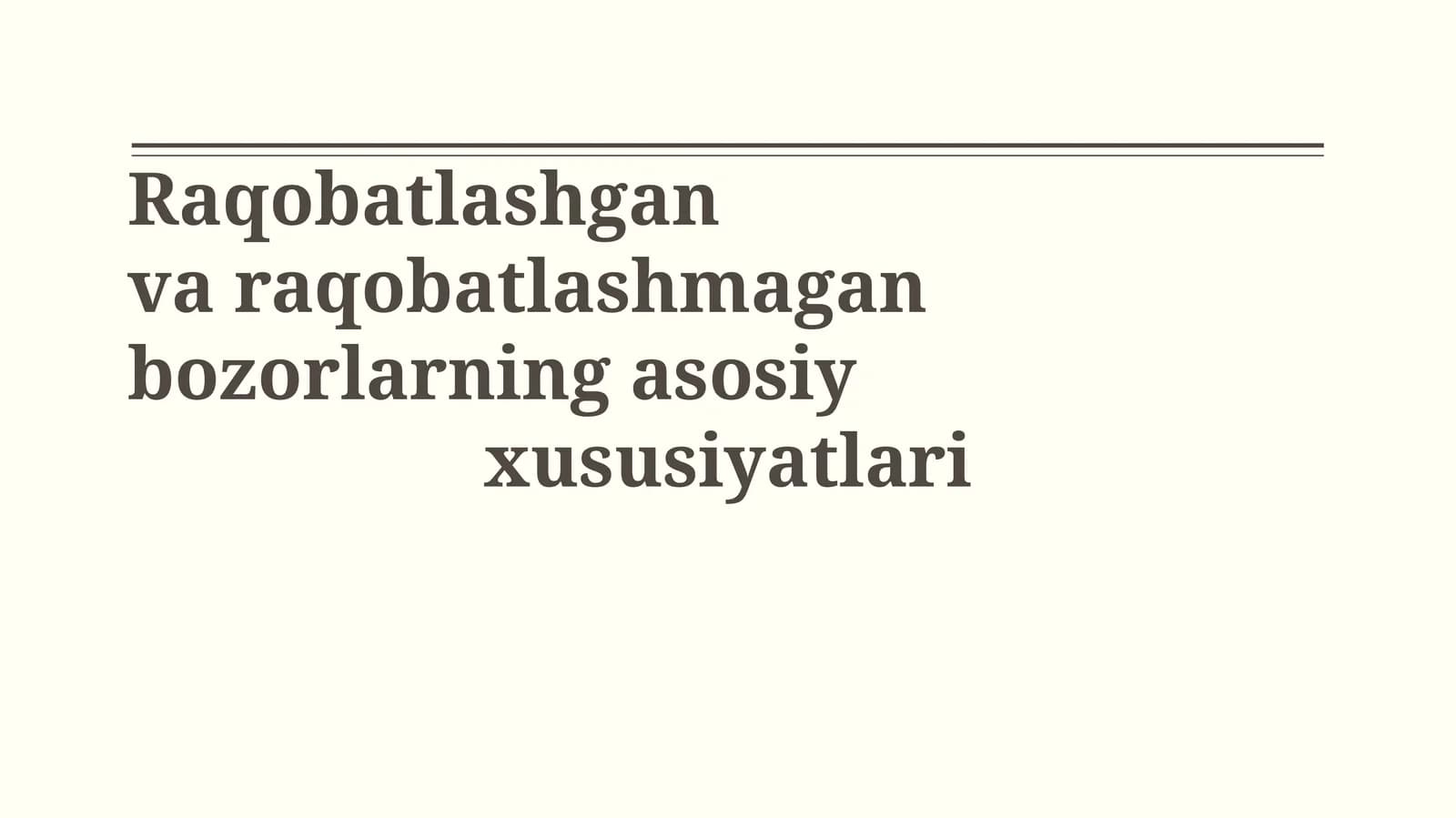 Raqobatlashgan va raqobatlashmagan bozorlarning asosiy xususiyatlari