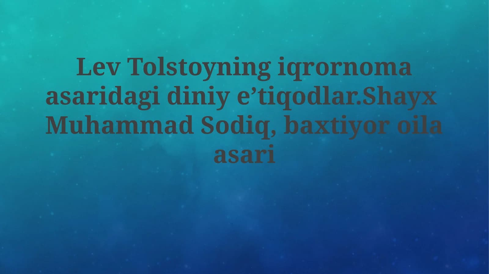 Lev Tolstoyning iqrornomasi asaridagi diniy e'tiqodlar. Shayx Muhammad Sodiq, baxtiyor oila asari
