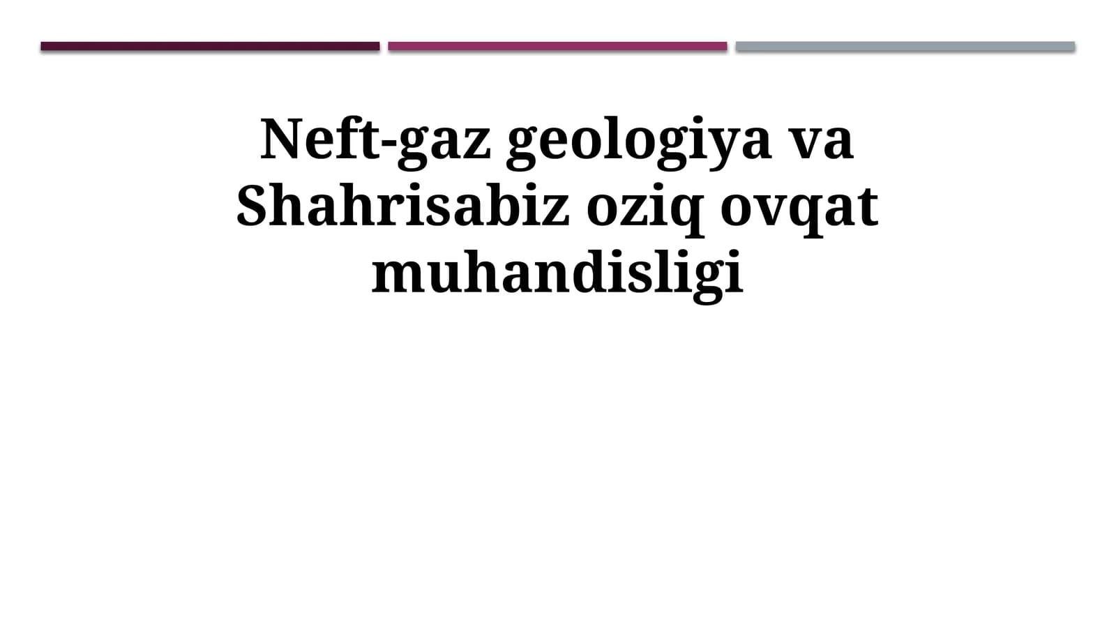 Neft-gaz geologiya va Shahrisabiz oziq ovqat muhandisligi