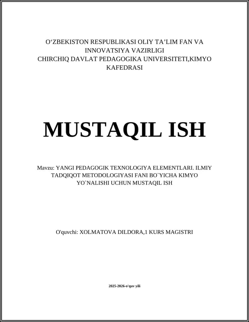 YANGI PEDAGOGIK TEXNOLOGIYA ELEMENTLARI. ILMIY TADQIQOT METODOLOGIYASI FANI BO’YICHA KIMYO YO’NALISHI UCHUN MUSTAQIL ISH