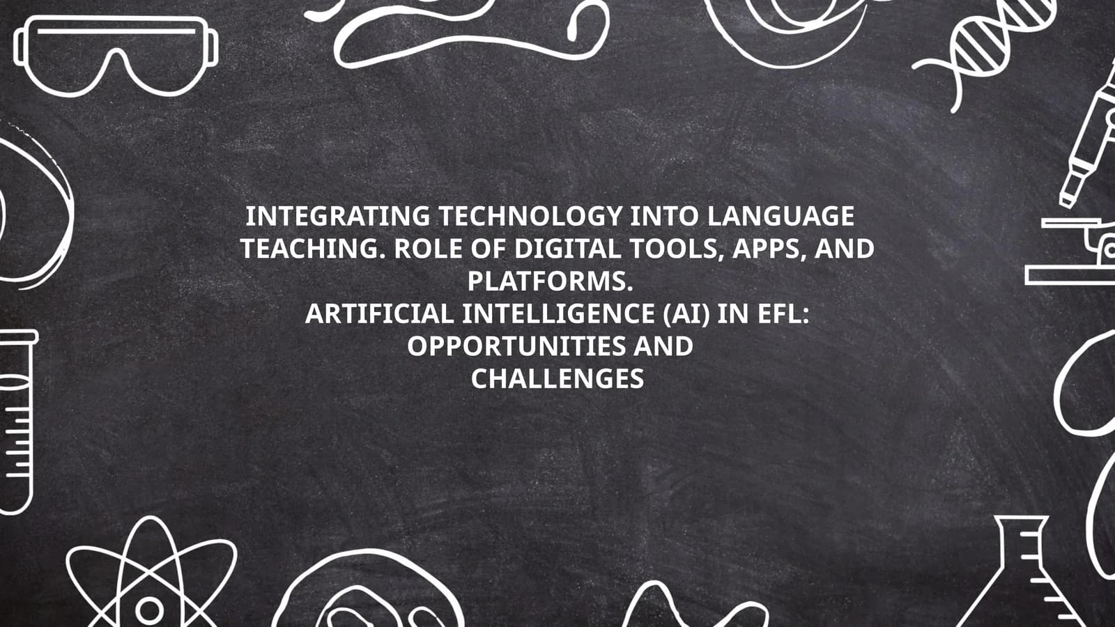 INTEGRATING TECHNOLOGY INTO LANGUAGE TEACHING. ROLE OF DIGITAL TOOLS, APPS, AND PLATFORMS