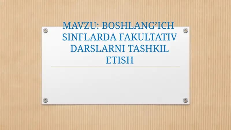 BOSHLANG’ICH  SINFLARDA FAKULTATIV DARSLARNI TASHKIL ETISH