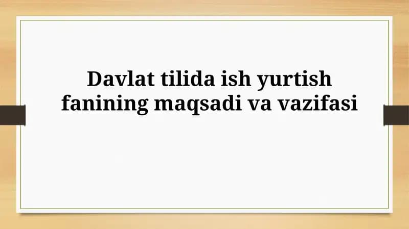 Davlat tilida ish yurtish fanining maqsadi va vazifasi