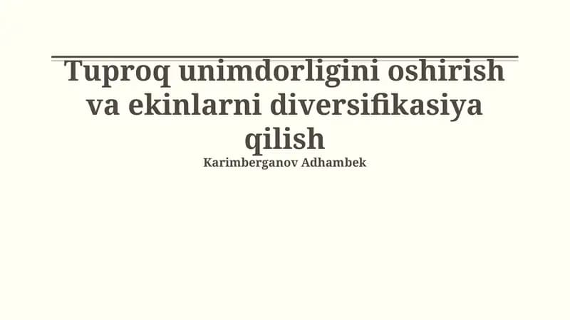 Tuproq unimdorligini oshirish va ekinlarni diversifikasiya qilish