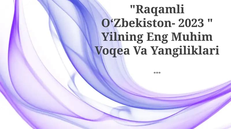Raqamli OʻZbekiston- 2023 " Yilning Eng Muhim Voqea Va Yangiliklari