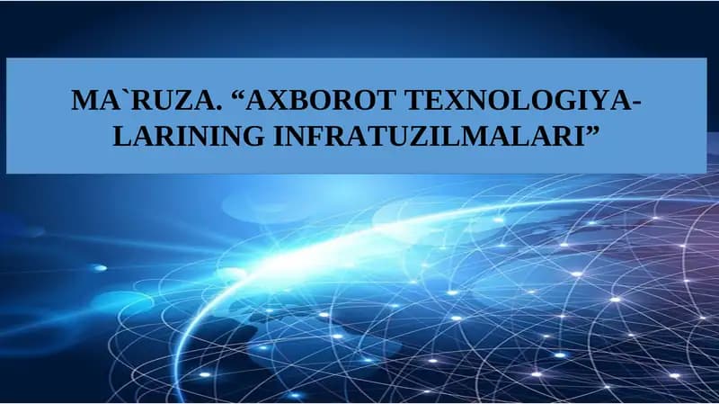 MA`RUZA. “AXBOROT TEXNOLOGIYA-LARINING INFRATUZILMALARI”