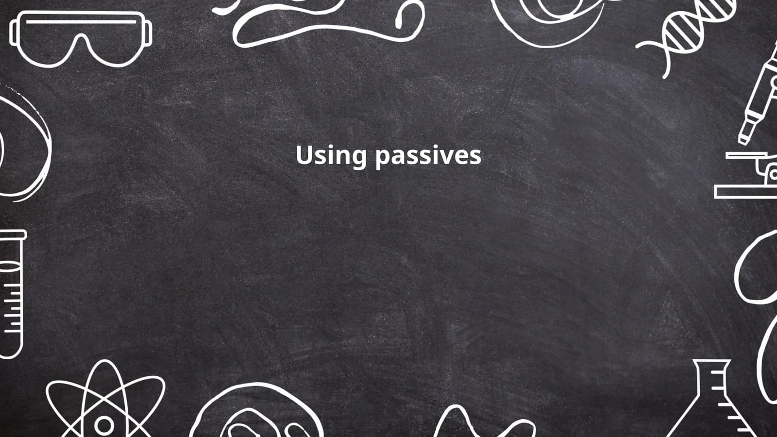 Using passives