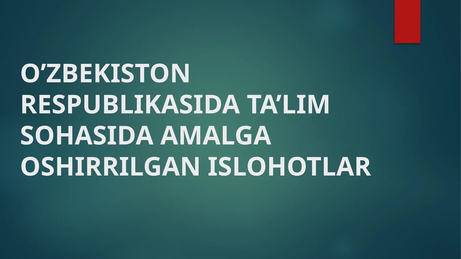 O’ZBEKISTON RESPUBLIKASIDA TA’LIM SOHASIDA AMALGA OSHIRRILGAN ISLOHOTLAR